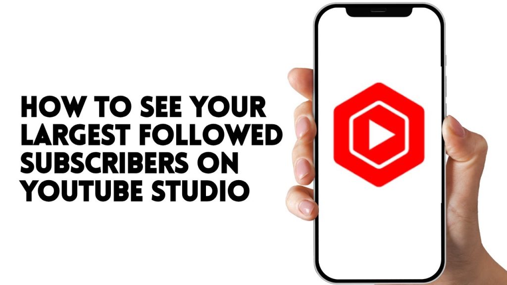 HOW TO SEE YOUR LARGEST FOLLOWED SUBSCRIBERS ON YOUTUBE STUDIO