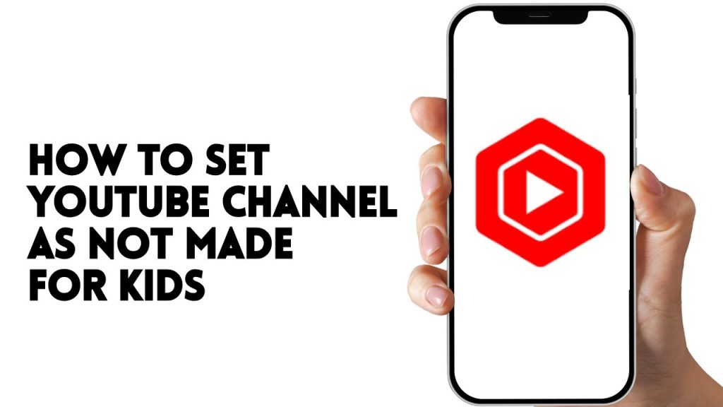 HOW TO SET YOUTUBE CHANNEL AS NOT MADE FOR KIDS