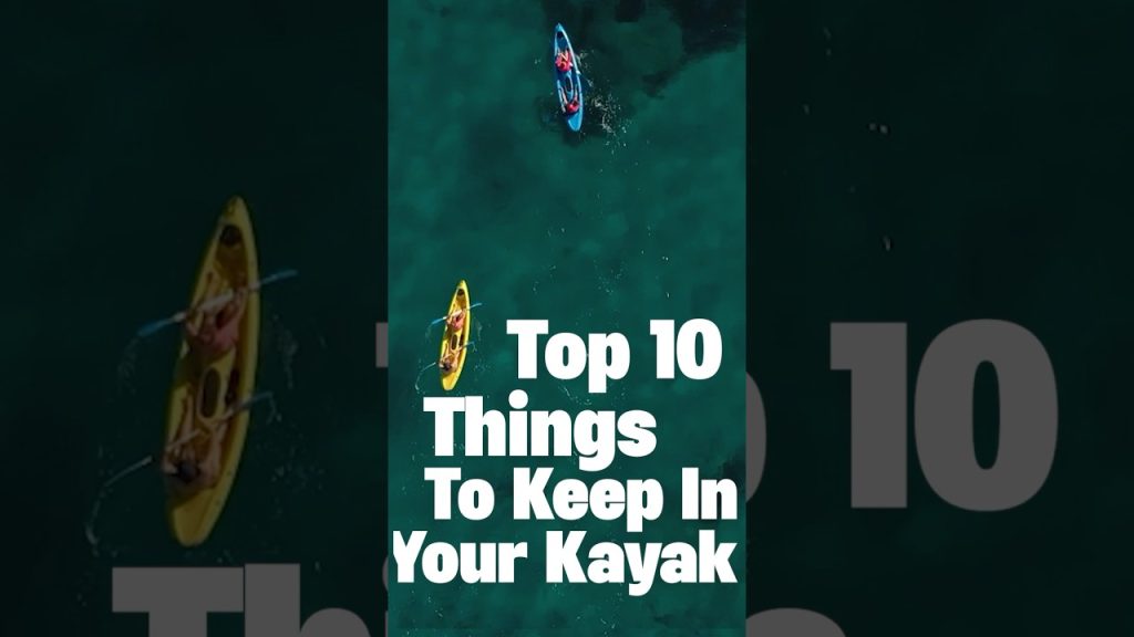 Top 10 Things To Keep In Your Kayak! #kayak #top10 #tips #survival #shorts