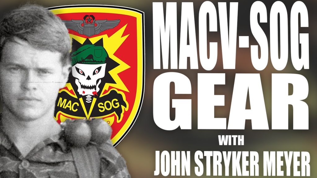 MACV SOG GEAR with JOHN STRYKER MEYER | Tactical Rifleman
